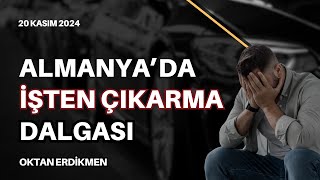 Almanya'da işten çıkarma dalgası - 20 Kasım 2024 Oktan Erdikmen