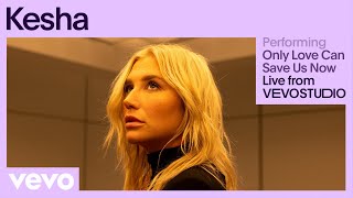 Kesha - Only Love Can Save Us Now (Live Performance) | Vevo
