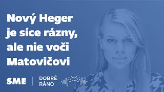 Dobré ráno: Nový Heger je síce rázny, ale nie voči Matovičovi (12.4.2022)