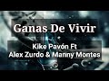 Ganas De Vivir (Remix) (LETRA) - Kike Pavón Ft Alex Zurdo & Manny Montes