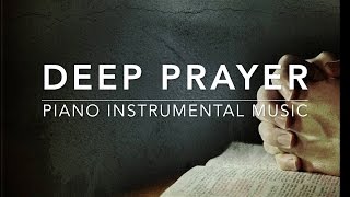 Deep Prayer 1 Hour Piano Music for Prayer Meditati...