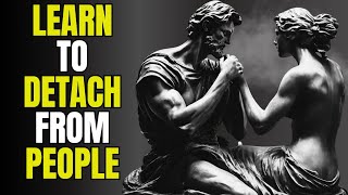 The Power of Stoic Wisdom in Detaching from People | Stoicism