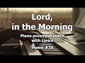 Lord, in the Morning - Worship Hymn Piano w/ Lyrics