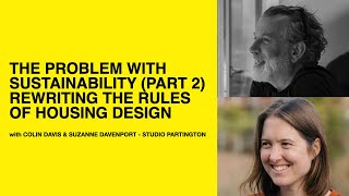 603:The Problem With Sustainability (Pt 2)Rewriting the Rules of Housing Design w/ Studio Partington