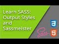 Learn SASS - Output Styles and Sassmeister