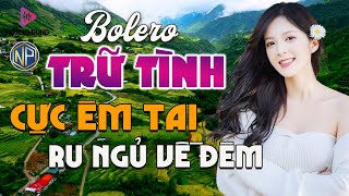 18/11 Mở Loa Hết Cỡ LK Nhạc Trữ Tình Bolero CỰC ÊM TAI Ru NGủ Về Đêm ♫ LK Nhạc Vàng Xưa MỚI RA LÒ