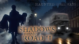 Shadows on the Road Part 2: More Haunted Highways of the UK