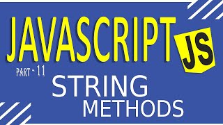 JAVASCRIPT TUTORIAL FOR BEGINNERS | FAST LEARNING | PART - 11 | STRING METHODS