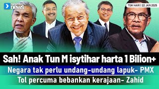 TERKINI! Anak Tun M isytihar harta 1 Bilion+ | Negara tak perlu undang-undang lapuk | Tol percuma...