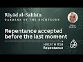 18 Repentance accepted before the last moment | Riyad al-Salihin Hadith 18 | Adnan Mukhtar