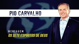 OS SETE ESPÍRITOS DE DEUS - Pio Carvalho