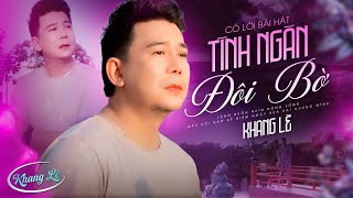 TÌNH NGĂN ĐÔI BỜ - KHANG LÊ | CÓ LỜI BÀI HÁT | TUYỆT ĐỈNH BOLERO XƯA TRIỆU VIEW HAY NHẤT