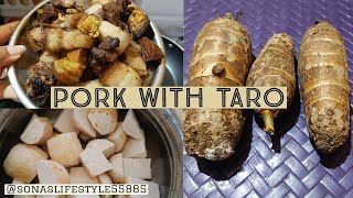 Smoked Pork with Taro Recipe I Oma Jwng Thaso|Kosu logot Gahori |