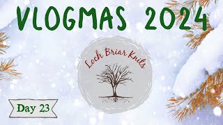 Loch Briar Knits VLOGMAS 2024 - Day 23 || A Knitting Podcast || DECEMBER in NOVA SCOTIA