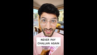 Never Pay A Challan Again