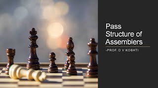 Lecture 30 Pass Structure of Assemblers