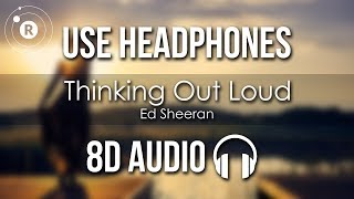 Ed Sheeran - Thinking Out Loud (8D AUDIO)