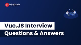 Top Vue.JS Interview Questions and Answers | Vue JS Interview Preparation | FAQs | MindMajix