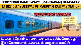 Ferozepur rameswarm Humsafar express hours delay arrival  at mandpam with GOC WDG4D