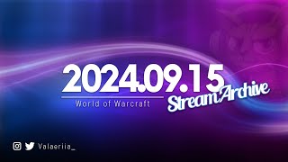 Stream Archive: 2024.09.15 - World of Warcraft