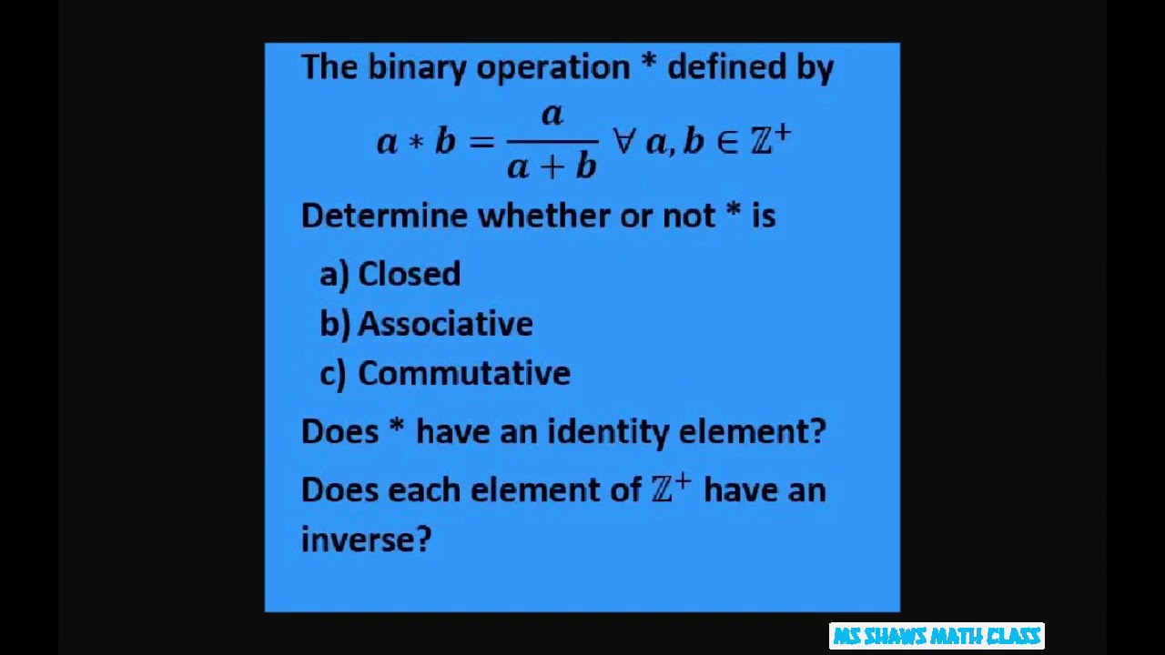 A Binary Operation Is Defined. Determine Whether Or Not * Is Closed ...