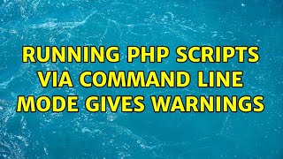 Running php scripts via command line mode gives warnings (3 Solutions!!)