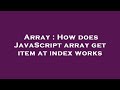 Array : How does JavaScript array get item at index works
