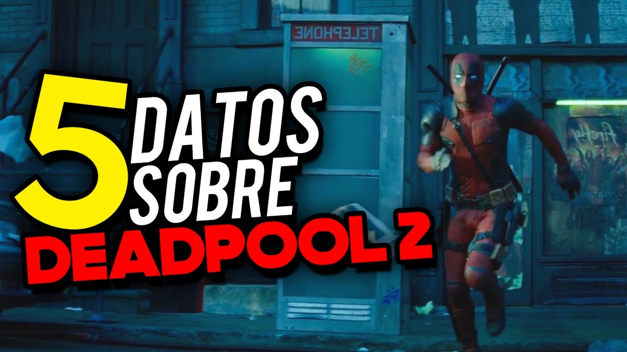 DEADPOOL 2 - Rumores, Teorías, Personajes Rumoreados Y Actores ...