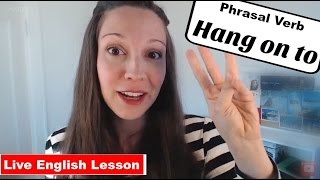 [Phrasal Verb Practice] HANG ON TO: Advanced English Vocabulary