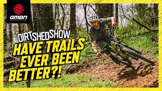 The Golden Age of Mountain Bike Trails? | Dirt Shed Show 370