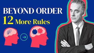 Beyond Order: 12 More Rules by Jordan Peterson | Book Summary