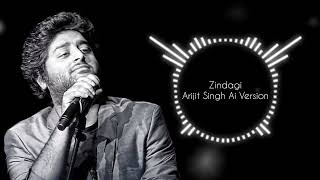 Zindagi | Arijit Singh Ai Version