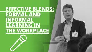 Effective blends: formal and informal learning in the workplace