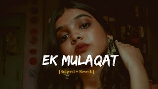 Ek Mulaqat - [Slowed+Reverb] Jubain Notiyal LoFi Bollywood Song | Lo-Fi Logix