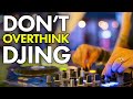 Why LESS can be MORE in DJing & Producing...