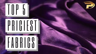 5 Most Expensive Fabrics on the Entire Planet