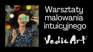 Warsztaty malowania intuicyjnego Vedic Art ❤️ Na czym polega malowanie intuicyjne?❤️