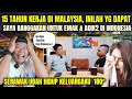 15 TAHUN AKU DI MALAYSIA,MENGUBAH HIDUP SEMUA KELUARGAKU DI INDONESIA