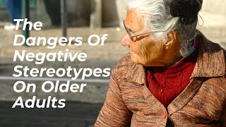 The Dangers Of Negative Stereotypes On Older Adults | The Agenda