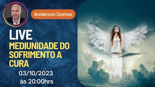 Live Mediunidade do Sofrimento à Cura com Anderson Gomes