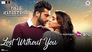 Lost Without You | Half Girlfriend - Arjun K & Shraddha K - Ami Mishra & Anushka Shahaney