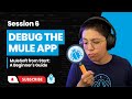Session 6: Debug the Mule Application in Anypoint Studio | MuleSoft from Start: A Beginner's Guide
