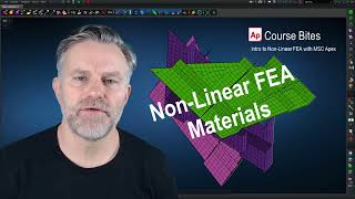 Evotech CAE | MSC Apex 'Course Bites' | Non-Linear FEA Materials