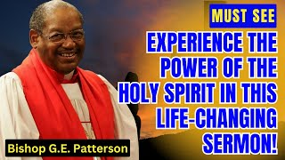 Bishop G.E. Patterson Sermon - Experience the Power of the Holy Spirit in This Life-Changing Sermon!