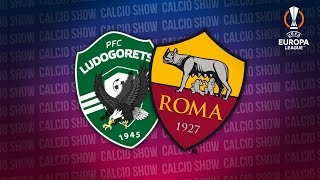 🔴 LUDOGORETS 2-1 ROMA | Uefa Europa League | Live Reaction Calcio Show