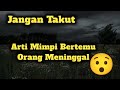 SIAP SIAP!! Ini Penjelasan Arti Mimpi Orang Yang Meninggal