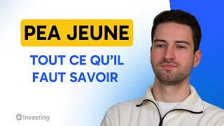 Tout ce qu'il faut Savoir sur le PEA Jeune