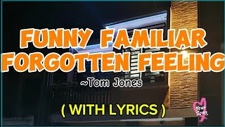 FUNNY FAMILIAR FORGOTTEN FEELINGS | Tom Jones || Song Lyrics