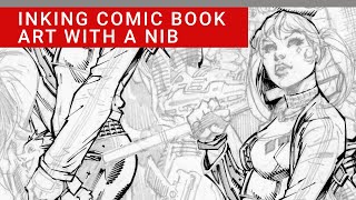 HOW TO INK COIMC BOOK ART WITH A NIB.