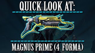 Warframe - Quick Look At: Magnus Prime (4 Forma)